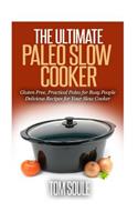 Ultimate Paleo Slow Cooker