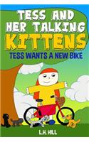 Tess and Her Talking Kittens: Tess Wants a New Bike