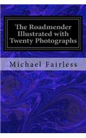 The Roadmender Illustrated with Twenty Photographs