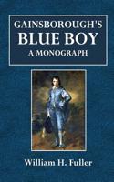 Gainsborough's Blue Boy: A Monograph