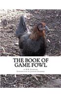 Book of Game Fowl: Chicken Breeds Book 47