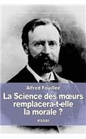 La Science des moeurs remplacera-t-elle la morale ?