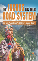 Incans and Their Road System The Inca People Grade 4 Children's Ancient History