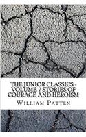 The Junior Classics: Stories of Courage and Heroism: 7