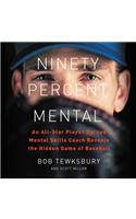 Ninety Percent Mental Lib/E