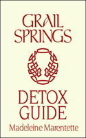 Grail Springs Holistic Detox: For Body, Mind &amp;amp;amp;amp;amp;amp;amp;amp;amp;amp;amp;amp;amp;amp; Spirit