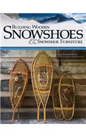 Building Wooden Snowshoes & Snowshoe Furniture