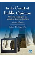 In the Court of Public Opinion: Strategies for Litigation Communications