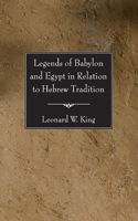 Legends of Babylon and Egypt in Relation to Hebrew Tradition: (Schweich Lectures)