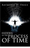Hidden in the Process of Time