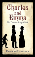 Charles and Emma: The Darwins' Leap of Faith