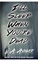 I'll Sleep When You're Dead