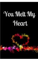 You Melt My Heart