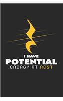 I have potential energy at rest