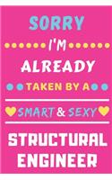 Sorry I'm Already Taken By A Smart & Sexy Structural Engineer