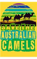 Save The Australian Camels Notebook