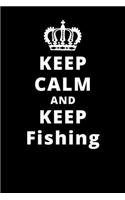 Keep Calm And Keep Fishing