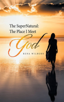 Supernatural: the Place I Meet God