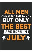 All men are created equal but only the best are born in july