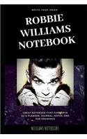 Robbie Williams Notebook: Great Notebook for School or as a Diary, Lined With More than 100 Pages. Notebook that can serve as a Planner, Journal, Notes and for Drawings.