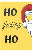 HO Fucking HO: Funny Christmas Gifts: Softcover Christmas Blank Lined Journal Notebook (6"x9")