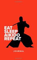 Eat Sleep Aikido Repeat - Journal: Blank College Ruled Gift Notebook For Writing