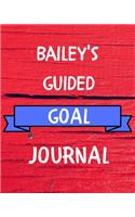 Bailey's Guided Goal Journal: 2020 New Year Planner Guided Goal Journal Gift for Bailey / Notebook / Diary / Unique Greeting Card Alternative