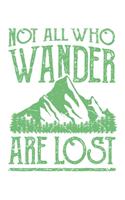 Not All Who Wander Are Lost: Wandern Hiking Geschenk Für Wanderer Dina5 Blanko Notizbuch Tagebuch Planer Notizblock Malheft Kladde Journal Strazze