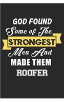 God Found Some Of The Strongest Men And Made Them Roofer
