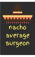 Nacho average surgeon