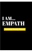 I Am Empath: Premium Weekly Planner