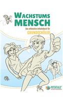 Wachstumsmensch - Das ultimative Arbeitsbuch für Grundschüler
