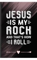 Jesus Is My Rock and That's How I Roll