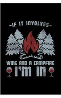 If It Involves Wine And Campfire I'm In: Nature & Outdoor 2020 Planner - Weekly & Monthly Pocket Calendar - 6x9 Softcover Organizer - For Camping Essentials & Italy Fans