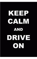 Keep Calm And Drive On: Driving Notebook Journal Composition Blank Lined Diary Notepad 120 Pages Paperback