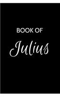 Julius Journal Notebook: A Gratitude Journal Notebook for Men Boys Fathers and Sons with the name Julius - Handsome Elegant Bold & Personalized - An Appreciation Gift - 120 