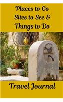 Places to Go, Sites to See & Things to Do Travel Journal