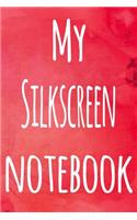 My Silkscreen Notebook: The perfect gift for the artist in your life - 119 page lined journal!