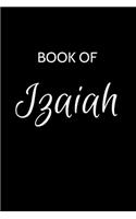 Izaiah Journal: A Gratitude Journal Notebook for Men Boys Fathers and Sons with the name Izaiah - Handsome Elegant Bold & Personalized - An Appreciation Gift - 120 