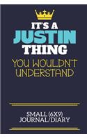 It's A Justin Thing You Wouldn't Understand Small (6x9) Journal/Diary