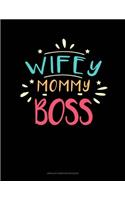 Wifey Mommy Boss