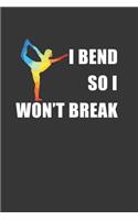 I Bend So I Wont Break Notebook