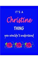 It's A Christine Thing You Wouldn't Understand: Christine First Name Personalized Journal 8.5 x 11 Notebook, Wide Ruled (Lined) blank pages Funny Cover for Girls and Women with Pink Roses on Blue