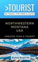 Greater Than a Tourist-Northwestern Montana USA