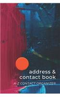 Address & Contact Book: Small Simple A-Z Organizer Notebook with Tabs - Names Addresses Birthdays Phone Numbers & Notes - Blue Red Orange Dot - Abstract Artwork Series