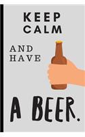 Keep Calm and Have a Beer: Funny Blank Notebook Sketchbook Journal 6x9 120 Pages