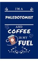 I'm A Phlebotomist And Coffee Is My Fuel