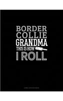 Border Collie Grandma This Is How I Roll