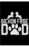 Bichon Frise Dad: Cool Bichon Frise Dog Journal Notebook - Bichon Frise Puppy Lover Gifts - Funny Bichon Frise Dad Notebook - Bichon Frise Owner Gifts - 6 x 9 in 120 