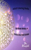 Adult Coloring Books 100 Round Mandalas for Stress Relieving and Relaxation